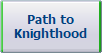 Path to
Knighthood